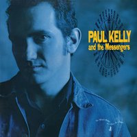 I Had Forgotten You - Paul Kelly, The Messengers