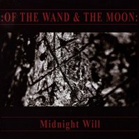 Midnight Will - :Of The Wand & The Moon: