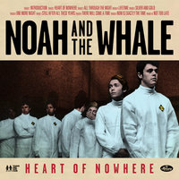 Heart Of Nowhere - Noah & The Whale, Anna Calvi