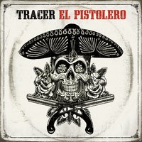 Ballad of El Pistolero - Tracer