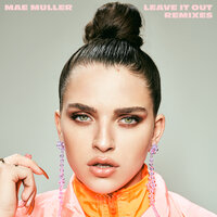 Leave It Out - Mae Muller, Cadenza