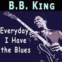 You Done Lost Your Good Thing Now - B.B. King