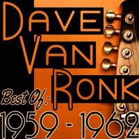 Spike Driver's Blues - Dave Van Ronk