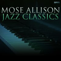 I Hadn't Anyone `till You - Mose Allison