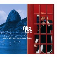 Aqui, Ali, em Qualquer Lugar - Rita Lee