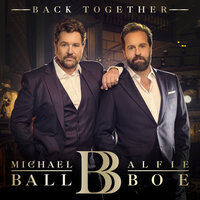 Wishing You Were Somehow Here Again - Michael Ball, Alfie Boe