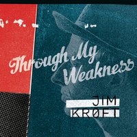 Through My Weakness - Jim Kroft