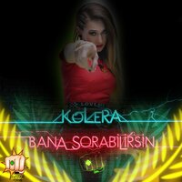 Bana Sorabilirsin - Kolera