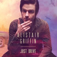 Just Drive - Alistair Griffin