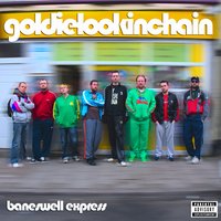 Baneswell Express - Goldie Lookin Chain