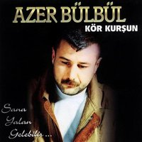 Kör Kurşun - Azer Bülbül