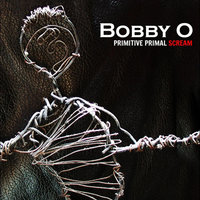 Primitive Primal Scream - Bobby O