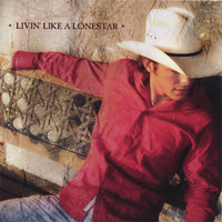 Livin' Like A Lonestar - Granger Smith