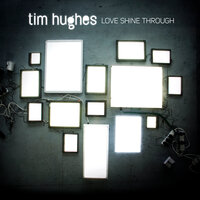 Love Shine Through - Tim Hughes