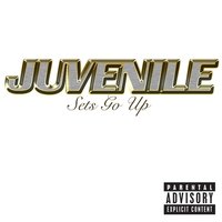 Sets Go Up - Juvenile