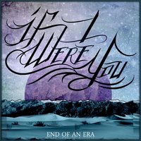 End of an Era - If I Were You