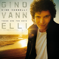 These Are The Days - Gino Vannelli
