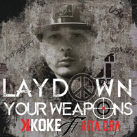 Lay Down Your Weapons - Rita Ora, K Koke