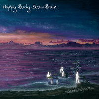 We're Strangers Now - Happy Body Slow Brain