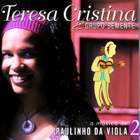 Guardei Minha Viola / Jurar Com Lágrimas - Teresa Cristina, Grupo Semente