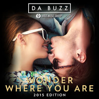 Wonder where you are - Da Buzz