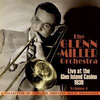 By the Waters of Minnetonka (19th June 1939 1st Show) - Glenn Miller & His Orchestra