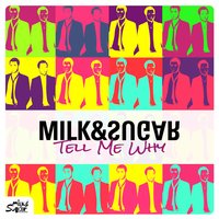 Tell Me Why - Milk & Sugar