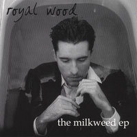 Of Milkweed - Royal Wood