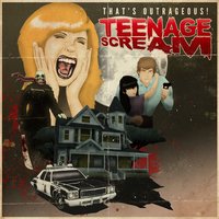 Teenage Scream - That's Outrageous!