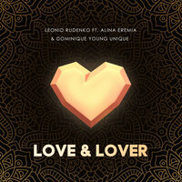 Love & Lover - Леонид Руденко, Alina Eremia, Dominique Young Unique