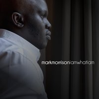 I Am What I Am - Mark Morrison