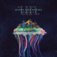 The House You Built - Hands Like Houses