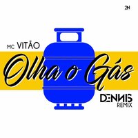 Olha o Gás - Mc Vitão, Dennis Dj