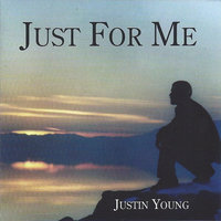 Just for Me - Justin Young