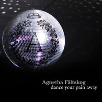 Dance Your Pain Away - Agnetha Fältskog, Cahill