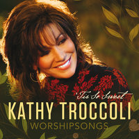 The Steadfast Love Of The Lord - Kathy Troccoli