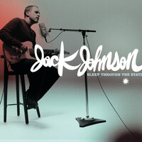 What You Thought You Need - Jack Johnson