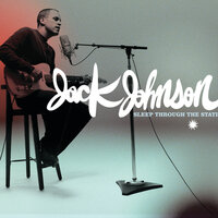 Sleep Through The Static - Jack Johnson