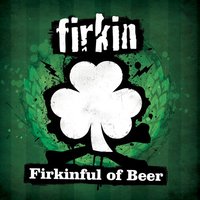 Drunken Sailor Song - Firkin