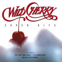 I Love My Music - Wild Cherry