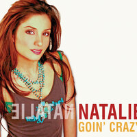 Goin' Crazy - Natalie