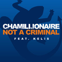 Not A Criminal - Chamillionaire, Kelis