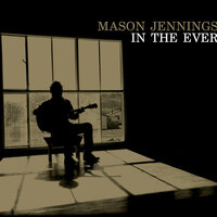 Never Knew Your Name - Mason Jennings