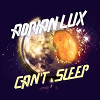 Can't Sleep - Adrian Lux, Marcus Schossow