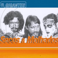 Doce e o Amargo - Secos & Molhados