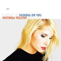 Shining on You - Viktoria Tolstoy, Esbjörn Svensson, Wolfgang Haffner