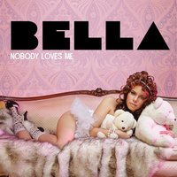 Nobody Loves Me - Bella, Hardwell