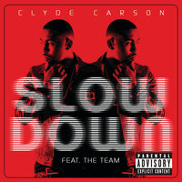 Slow Down - Clyde Carson, The Team