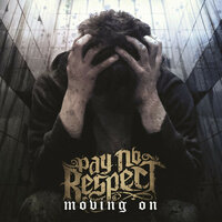 Moving On - Pay No Respect