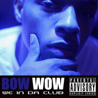 We In Da Club - Bow Wow